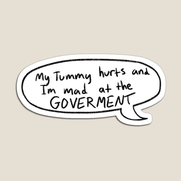 Item preview, my tummy hurts and I’m mad at the government speech bubble designed and sold by Raccoondoodles.