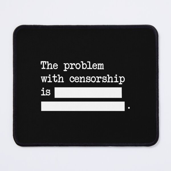 Item preview, The Problem With Censorship - Funny designed and sold by Vector-Artist.