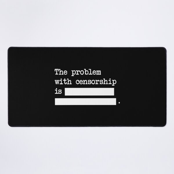 Item preview, The Problem With Censorship - Funny designed and sold by Vector-Artist.