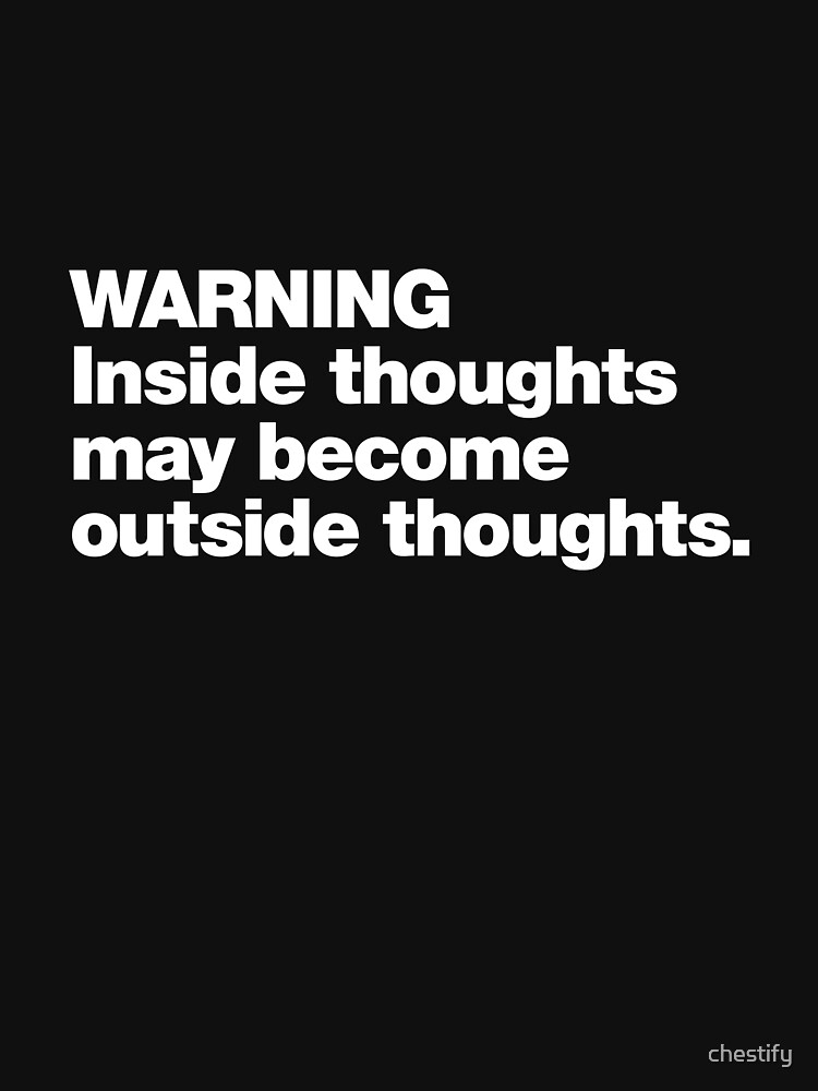 Thumbnail 7 of 7, Classic T-Shirt, WARNING Inside thoughts may become outside thoughts. designed and sold by chestify.