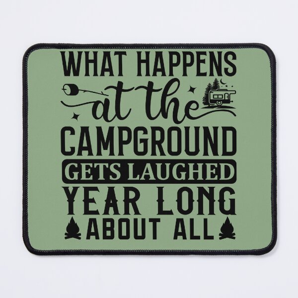 Item preview, What happens at the campground gets laughed year long about all designed and sold by Wit & Wear Company.