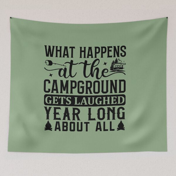 Item preview, What happens at the campground gets laughed year long about all designed and sold by Wit & Wear Company.