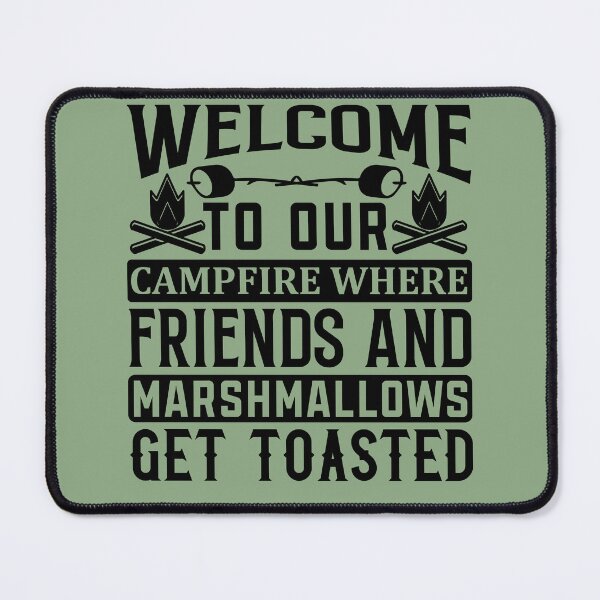 Item preview, Welcome to our campfire where friends and marshmallow get toasted designed and sold by Wit & Wear Company.