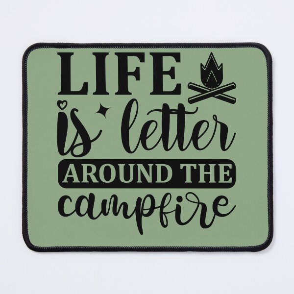 Item preview, Life is better around the campfire designed and sold by Wit & Wear Company.