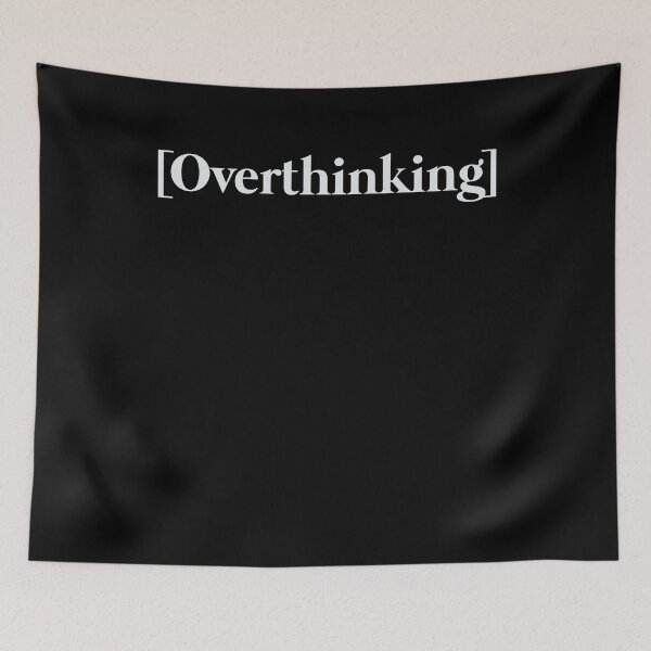 Item preview, Overthinking Quote designed and sold by VinsendDraconi.
