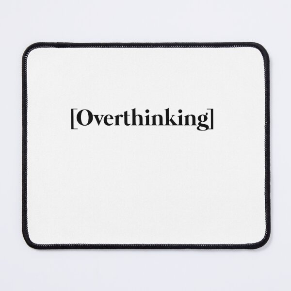 Item preview, Overthinking Quote designed and sold by VinsendDraconi.