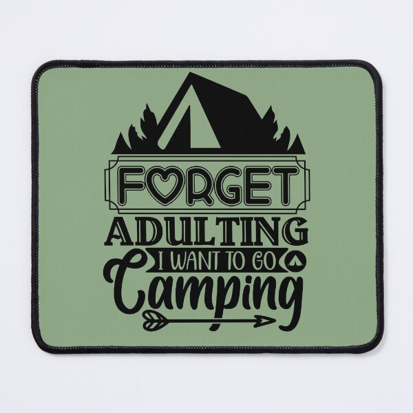 Item preview, Forget adulting I want to go Camping designed and sold by Wit & Wear Company.