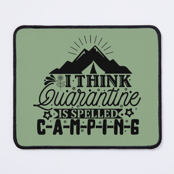 Item preview, I think Quarantine is spelled CAMPING designed and sold by Wit & Wear Company.