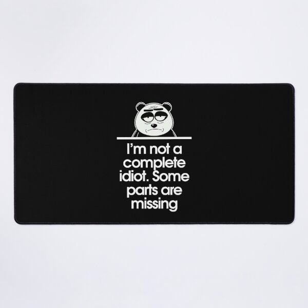 Item preview, I’m not a complete idiot. Some parts are missing designed and sold by Sarcastic Panda.