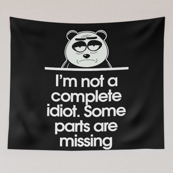 Item preview, I’m not a complete idiot. Some parts are missing designed and sold by Sarcastic Panda.