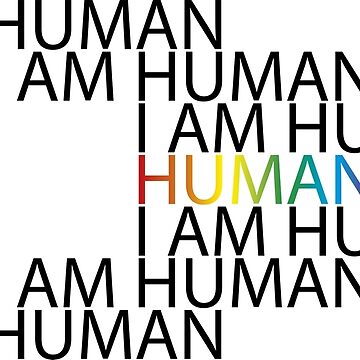 Artwork thumbnail, I Am Human by TrueNovaDesigns