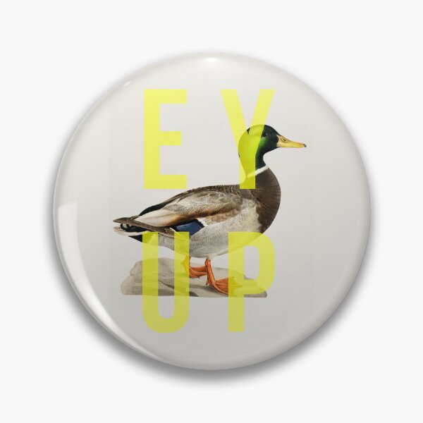 Item preview, Ey Up Duck designed and sold by AmandaGJ9t3.