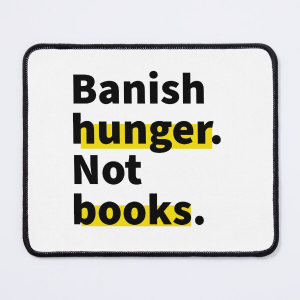 Item preview, Banish Hunger Not Books Pro Reading Anti-Fascist Quote designed and sold by Silly Dad Shirts.