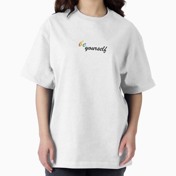 Be Yourself Oversized T-Shirt
