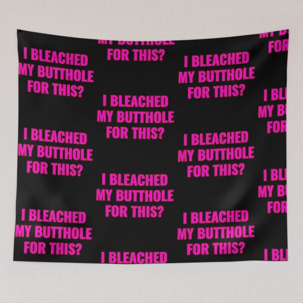 Item preview, I Bleached My Butthole designed and sold by rcmarble.