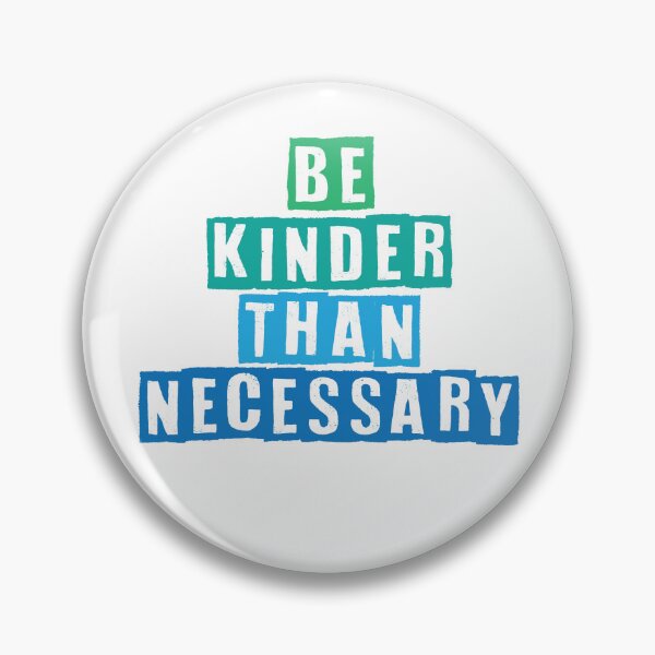 Item preview, Be kinder than necessary designed and sold by steymo.