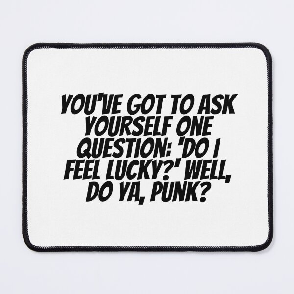 Item preview, You've Got To Ask Yourself One Question; 'Do I Feel Lucky?' Well, Do Ya, Punk? designed and sold by CharmStudio.