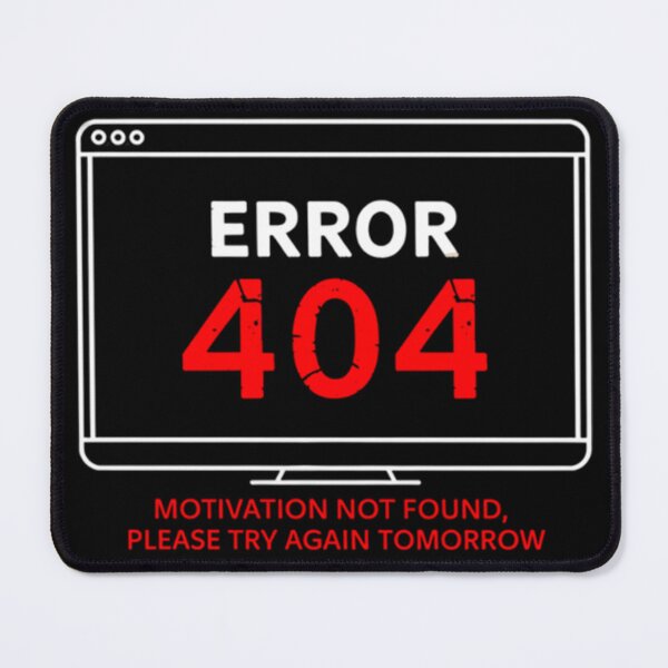 Item preview, Error 404: Motivation Not Found, Please Try Again Tomorrow designed and sold by R3FDesign.