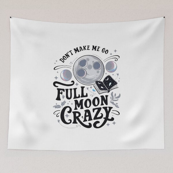 Item preview, DON´T MAKE ME GO FULL MOON CRAZY designed and sold by TypoDesigned.