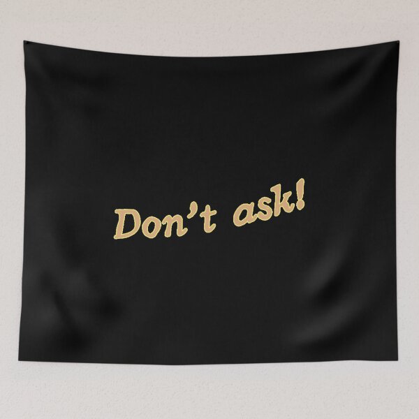 Item preview, Don’t ask! designed and sold by Kid Wits Ink  "Wise enough to leave a lasting impression!".