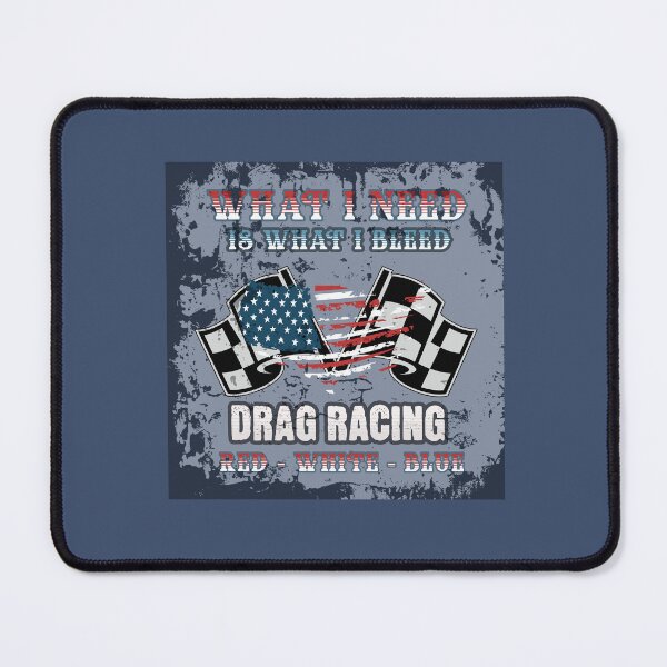 Item preview, What I Need Is What I Bleed Drag Racing Red White And Blue designed and sold by DrewRomeoCo.
