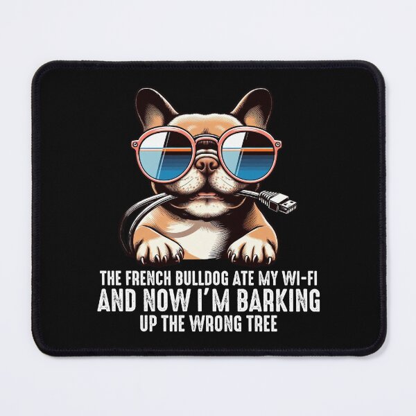 Item preview, The French Bulldog Ate My Wi-Fi And Now I’m Barking Up the Wrong Tree designed and sold by raedattia.
