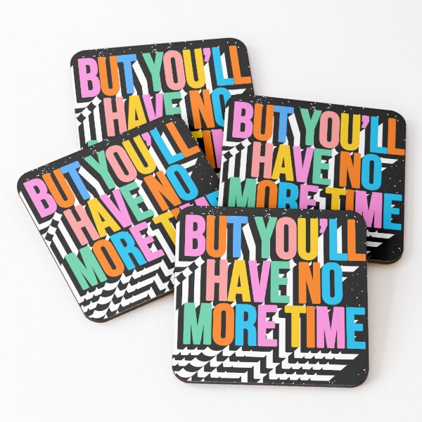 Item preview, BUT YOU'LL HAVE NO MORE TIME designed and sold by The Turbulent Architect.