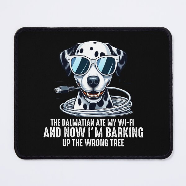 Item preview, The Dalmatian Ate My Wi-Fi And Now I’m Barking Up the Wrong Tree  designed and sold by raedattia.
