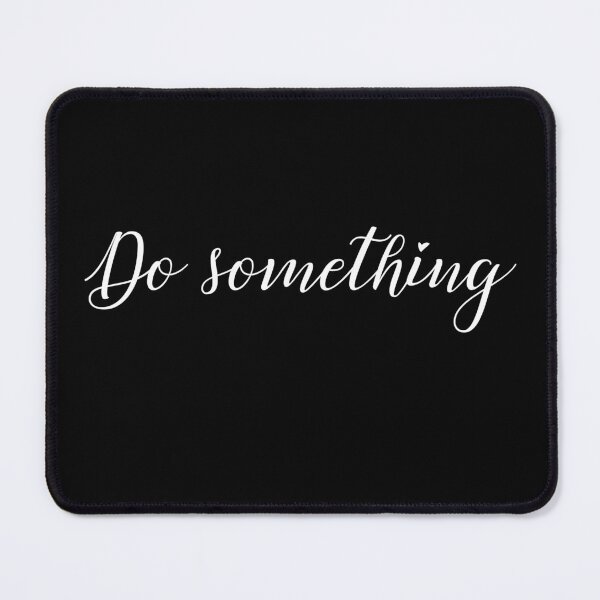 Item preview, DO SOMETHING designed and sold by AxelBrook.