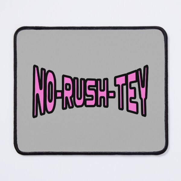 Item preview, NO-RUSH-TEY designed and sold by LyricsWear.
