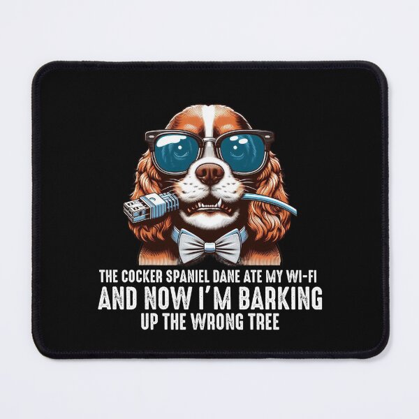 Item preview, The Cocker Spaniel Ate My Wi-Fi And Now I’m Barking Up the Wrong Tree  designed and sold by raedattia.