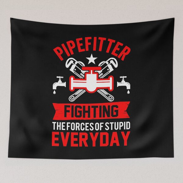 Item preview, PIPEFITTER FIGHTING THE FORCES OF STUPID EVERYDAY designed and sold by closettycoot.