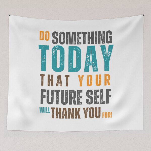 Item preview, Do Something Today That Your Future Self Will Thank You For designed and sold by Sketch-Shack.