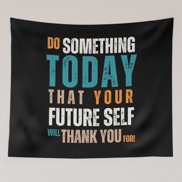 Item preview, Do Something Today That Your Future Self Will Thank You For designed and sold by Sketch-Shack.