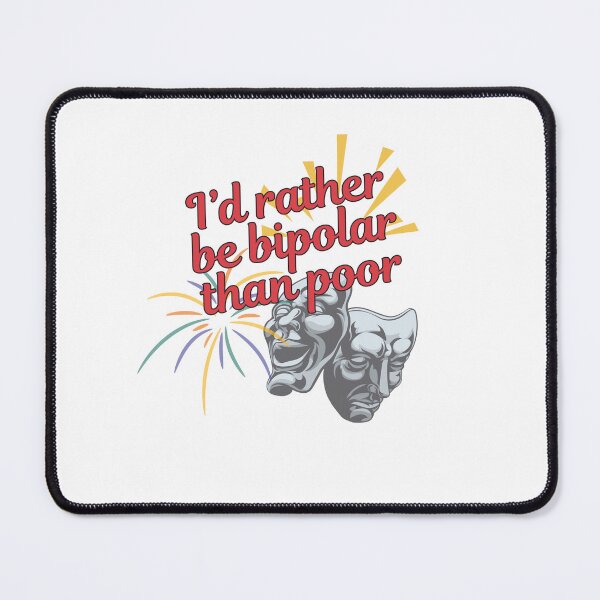 Item preview, i'd rather be bipolar than poor designed and sold by Gerardo Segismundo.