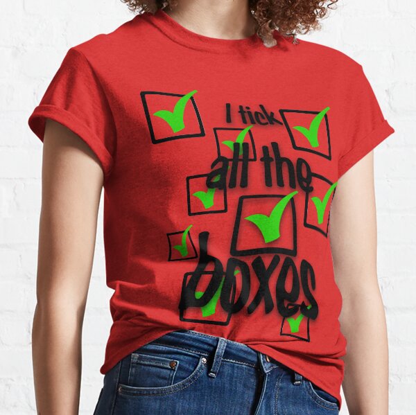 I tick all the boxes Classic T-Shirt
