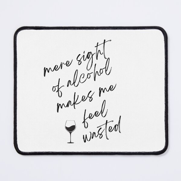 Item preview, mere sight of alcohol makes me feel wasted designed and sold by Gerardo Segismundo.