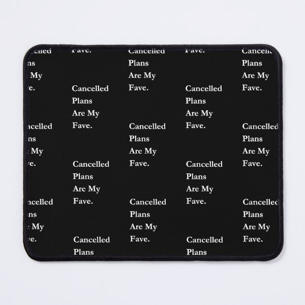 Item preview, Cancelled Plans Are My Fave. Classic Black Tee designed and sold by GeekySexyCool.