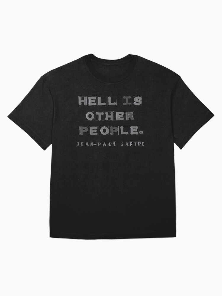 Thumbnail 3 of 7, Oversized T-Shirt, Hell Is Other People 2 Graphic T-shirt designed and sold by LindasPhotoArt.