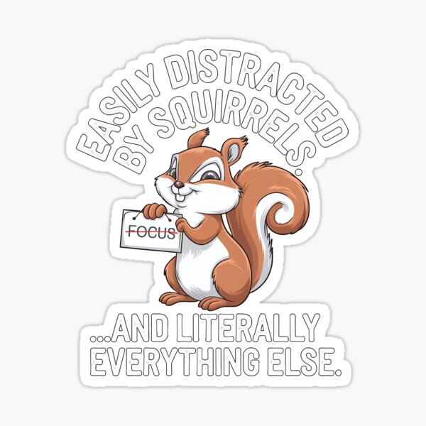 Item preview, Easily Distracted by Squirrels Funny Animal Lover designed and sold by InkInduldge.