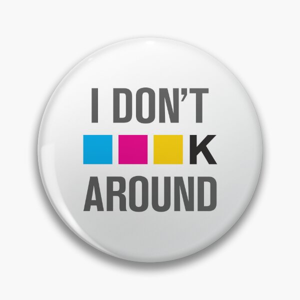 Item preview, I Dont CMYK Around designed and sold by designertrow.
