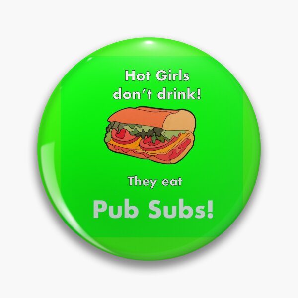 Item preview, Hot Girls don’t drink! They eat Pub Sub! designed and sold by OneCatShop.