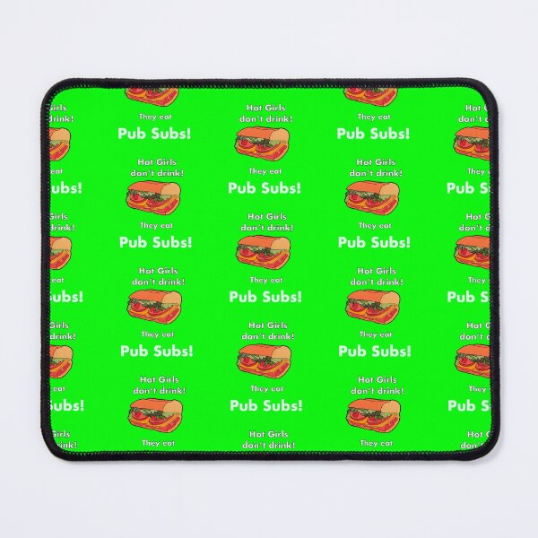 Item preview, Hot Girls don’t drink! They eat Pub Sub! designed and sold by OneCatShop.