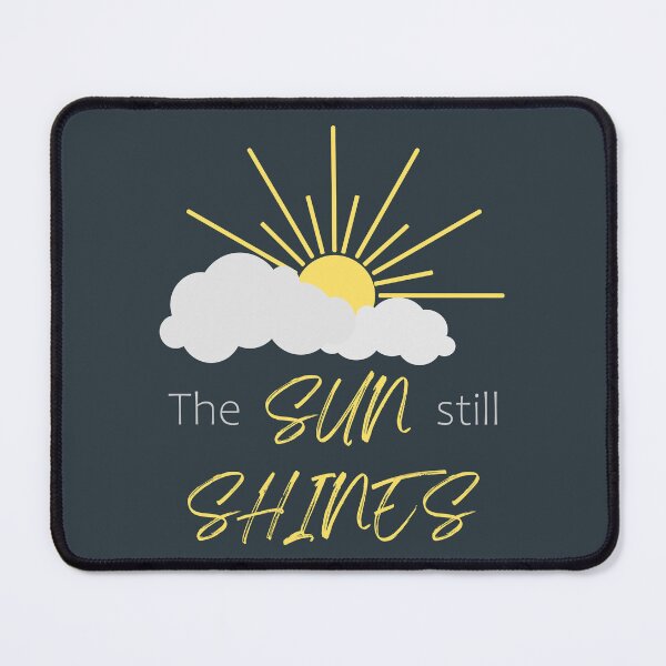Item preview, The Sun Still Shines Behind the Clouds designed and sold by OnTheUpswing.
