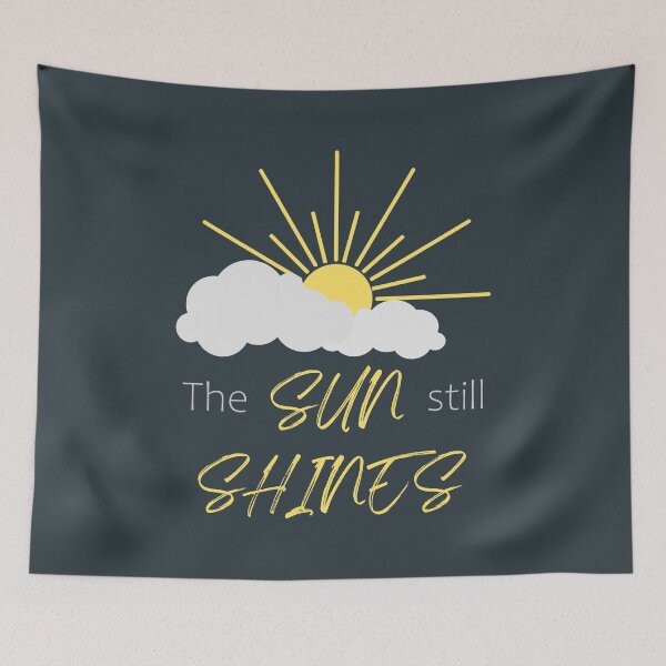 Item preview, The Sun Still Shines Behind the Clouds designed and sold by OnTheUpswing.