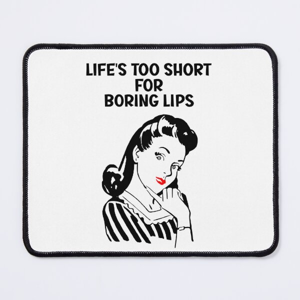 Item preview, Life's too short for boring lips designed and sold by DMFPRINTS.
