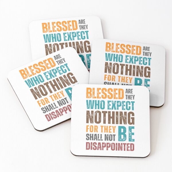 Item preview, Blessed are they who expect nothing, for they shall not be disappointed designed and sold by Sketch-Shack.