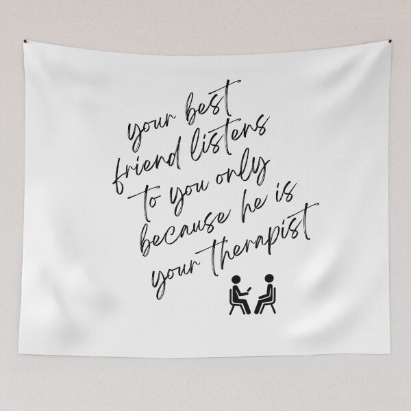 Item preview, your best friend is your therapist designed and sold by Gerardo Segismundo.