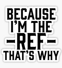 Because Im The Referee ! Gym Fitness Sports Sticker