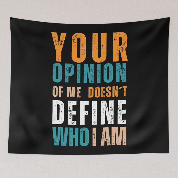 Item preview, Your opinion of me doesn't define who I am designed and sold by Sketch-Shack.